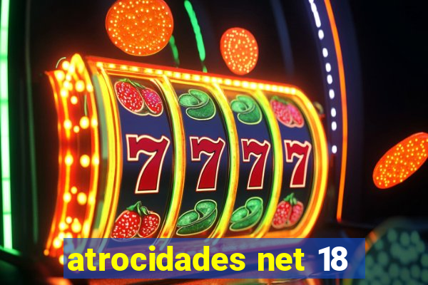 atrocidades net 18